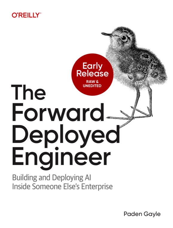 Cover of The Forward Deployed Engineer by Paden Gayle, O&rsquo;Reilly Media early release edition